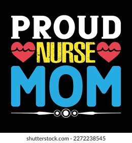 Proud Nurse Mom, t-shirt template vector illustration