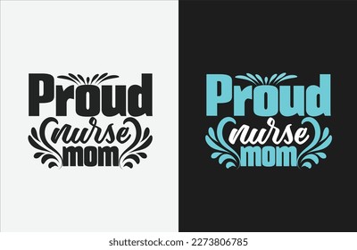 Proud nurse mom T-shirt vector design, Nurse t-shirt vector, mother's day t-shirt vector.