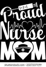 Proud nurse mom vector art design, eps file. design file for t-shirt. SVG, EPS cuttable design file