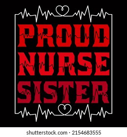 Proud nurse sister. Nurse day t shirt design vector illustration.