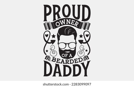 Proud owner of a bearded daddy -Father's day svg typography t-shirt design. celebration in calligraphy text or font means jun father's day in the Middle East. Greeting templates, cards, mugs.