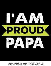 i am proud papa t-shirt
