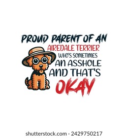 Proud Parent of An Airedale Terrier - Typography t-shirt design illustration vector