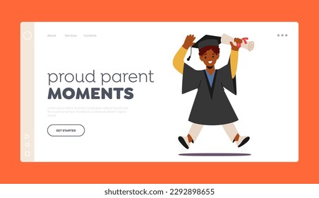 Proud Parent Moments Landing Page Template. Graduate Kid Character wear Academic Cap and Gown, Feeling Excited For The Future with Diploma Certificate in Hand. Cartoon People Vector Illustration