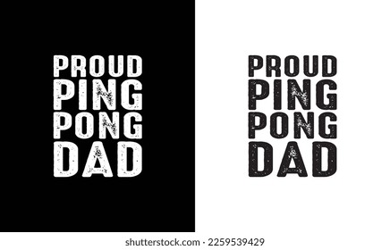 Proud Ping Pong Dad Table Tennis Quote T shirt design, typography