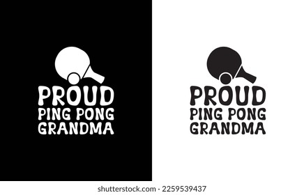 Proud Ping Pong Grandma, Ping Pong Table Tennis Quote T shirt design, typography