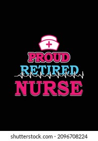 Proud retired Nurse Tshirt design typography lettering merchandise design