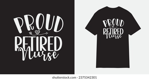 Proud retired Nurse tshirt design, Nurse sublimation png, Free-ish, Black History png, Cut Files for Cricut, Silhouette, Typography nurse vector, nurse t shirt design