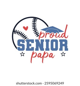 Proud Senior 2025 baseball papa, Senior 2025 baseball family