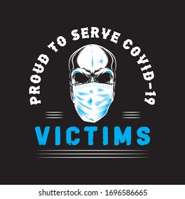 Proud To Serve Covid-19 Victims.Stay protected from 2019 Pestilence Novel Coronavirus T-shirt.2019 funny Novel corona virus funny t shirt for man,women and children