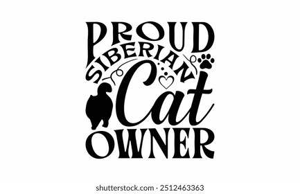 Proud Siberian Cat Owner - Siberian Cat T-Shirt Design, Illustration For Prints And Bags, Posters, Cards, Cameo, Cricut, Eps, Files As Cutting, Isolated Background.