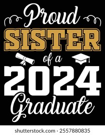 Proud Sister of a 2024 Graduate, Back to School Supplies Vectors, School Outfit  Teacher Gifts, Educational Tools And Student Life, Back to School Bash and Decor, Kids Fashion  Trend, Back To School