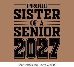 Proud Sister Of A 2027 Senior T-shirt, Senior Class T-shirt, High School Shirt, University T-shirt, Last Day Of School