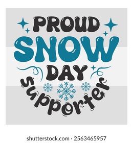 Proud Snow Day Supporter, Snow Day, Snow, Winter day, funny winter, Blizzard, Snowflake Png, Holiday, Winter Tshirt, Cut Files, typography, up to snow good, snowman,  