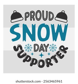 Proud Snow Day Supporter, Snow Day, Snow, Winter day, funny winter, Blizzard, Snowflake Png, Holiday, Winter Tshirt, Cut Files, typography, up to snow good, snowman,  