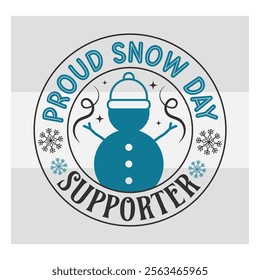 Proud Snow Day Supporter, Snow Day, Snow, Winter day, funny winter, Blizzard, Snowflake Png, Holiday, Winter Tshirt, Cut Files, typography, up to snow good, snowman,  