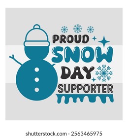 Proud Snow Day Supporter, Snow Day, Snow, Winter day, funny winter, Blizzard, Snowflake Png, Holiday, Winter Tshirt, Cut Files, typography, up to snow good, snowman,  