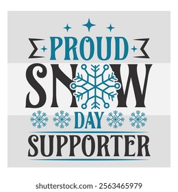 Proud Snow Day Supporter, Snow Day, Snow, Winter day, funny winter, Blizzard, Snowflake Png, Holiday, Winter Tshirt, Cut Files, typography, up to snow good, snowman,  