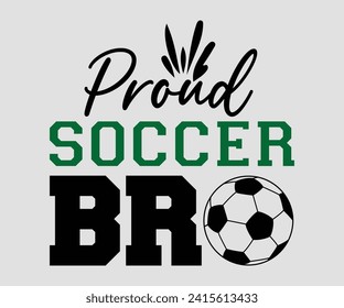 Proud soccer bro T-shirt, Soccer Quote, Soccer Saying, Soccer Ball Monogram, Football Shirt, Game Day, Cut File For Cricut And Silhouette