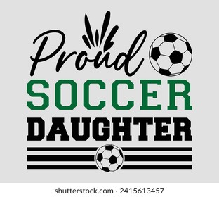 Proud soccer daughter T-shirt, Soccer Quote, Soccer Saying, Soccer Ball Monogram, Football Shirt, Game Day, Cut File For Cricut And Silhouette