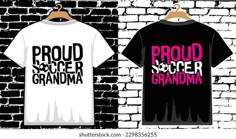 Proud Soccer Grandma T shirt Design, vector Soccer T shirt  design, Football shirt, Soccer typography T shirt design