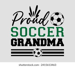 Proud soccer grandma T-shirt, Soccer Quote, Soccer Saying, Soccer Ball Monogram, Football Shirt, Game Day, Cut File For Cricut And Silhouette