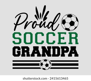 Proud soccer grandpa T-shirt, Soccer Quote, Soccer Saying, Soccer Ball Monogram, Football Shirt, Game Day, Cut File For Cricut And Silhouette