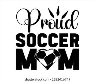 Proud Soccer Mom svg design,Soccer svg Design,Soccer Mom Svg,Soccer Mom Life Svg,FootBall Svg,Soccer Ball Svg,Soccer Clipart,Sports, Cut File Cricut,Game Day Svg svg