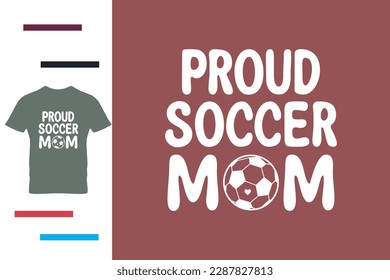 Proud soccer mom t shirt design