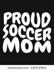 Proud Soccer Mom T Shirt Design