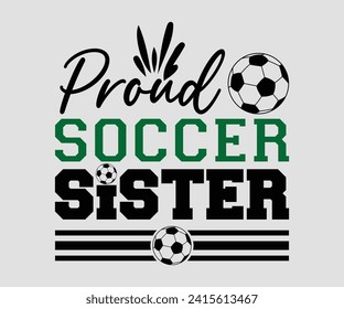 Proud soccer sister T-shirt, Soccer Quote, Soccer Saying, Soccer Ball Monogram, Football Shirt, Game Day, Cut File For Cricut And Silhouette