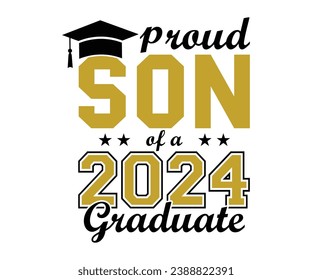 Proud Son Of A 2024 Graduate T-shirt, Senior Class T-shirt, Graduate Shirt, Graduate Saying, High School Shirt, University T-shirt, Class of 2024, Last Day Of School, Cut File For Cricut And Silhouett