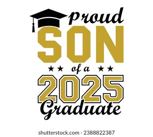 Proud Son Of A 2025 Graduate T-shirt, Senior Class T-shirt, Graduate Shirt, Graduate Saying, High School Shirt, University T-shirt, Class of 2024, Last Day Of School, Cut File For Cricut And Silhou