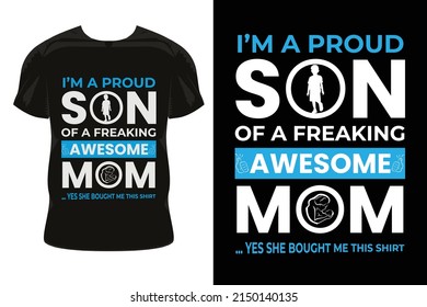 i'm a proud son of a freaking awesome mom t-shirt design. Happy mother’s day t-shirt design vector.