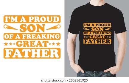 I'M A PROUD SON OF A FREAKING GREAT FATHER T-SHIRT DESIGN VECTOR FILE.