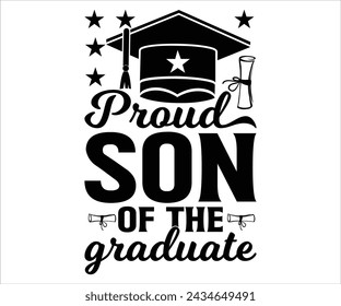 Proud Son Of The Graduate T-shirt, Senior 2024 Svg,graduation Gifts, graduation T-shirt, Senior Year Party, Senior Vibes Svg,Graduation Cap, cut File For Cricut svg
