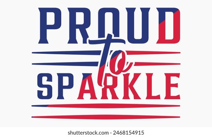 Proud to Sparkle - MOM T-shirt Design,  Isolated on white background, This illustration can be used as a print on t-shirts and bags, cover book, templet, stationary or as a poster.
