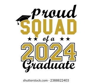 Proud Squad Of A 2024 Graduate T-shirt, Senior Class T-shirt, Graduate Shirt, Graduate Saying, High School Shirt, University T-shirt, Class of 2024, Last Day Of School, Cut File For Cricut