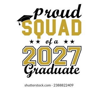 Proud Squad Of A 2027 Graduate T-shirt, Senior Class T-shirt, Graduate Shirt, Graduate Saying, High School Shirt, University T-shirt, Class of 2024, Last Day Of School, Cut File For Cricut