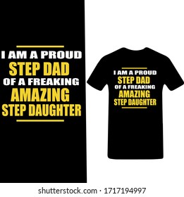 I am a proud Step Dad of a Freaking Step Daughter-Father's Day T-shirt Vector.