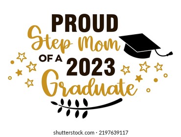 Proud Step Mom of a 2023 Graduate . Trendy calligraphy inscription with black hat