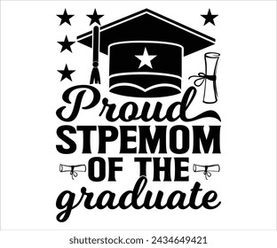  Proud Stepmom Of The Graduate T-shirt, Senior Svg,graduation Gifts, graduation T-shirt, Senior Year Party, Senior Vibes Svg,Graduation Cap, cut File For Cricut