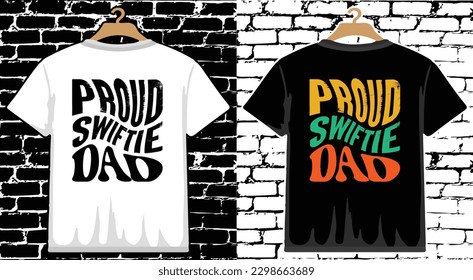 Proud Swiftie Dad Father's Day T shirt Design, vector Father's Day T shirt  design, Dad shirt, Father typography T shirt design