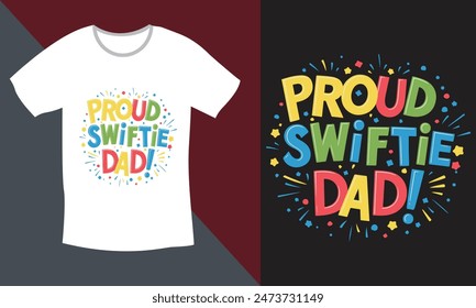 Proud Swiftie Dad Father's Day T shirt Design, vector Father's Day T shirt design, Dad shirt, Father typography T shirt design