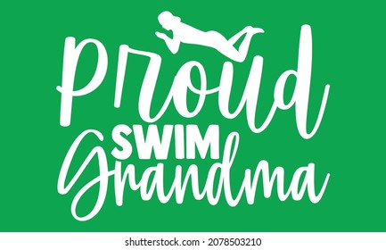 Proud swim grandma- Swimming  design is perfect for projects, to be printed on t-shirts and any projects that need handwriting taste. Vector eps 10