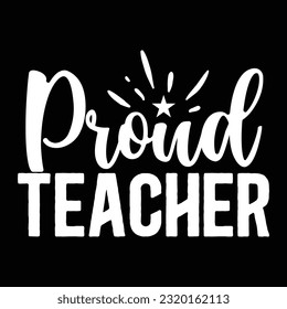 Proud Teacher , Teacher design vector file.