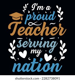 I'm a proud teacher serving my nation elementary school educational typographic tshirt design