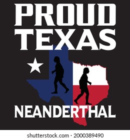 proud Texas Neanderthal for t-shirt and other uses