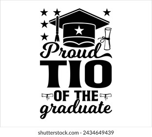 Proud Tio Of The Graduate T-shirt, Senior Svg,graduation Gifts, graduation T-shirt, Senior Year Party, Senior Vibes Svg,Graduation Cap, cut File For Cricut