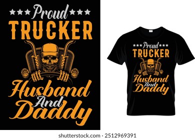 Proud Trucker Husband And Daddy - Trucker T Shirt